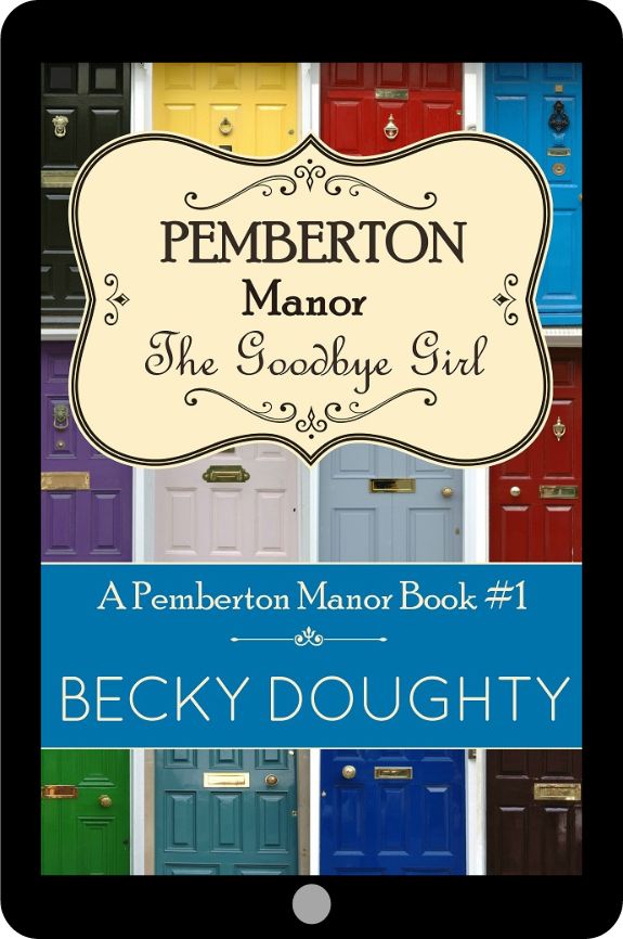 The Goodbye Girl: Pemberton Manor 1 (Ebook)