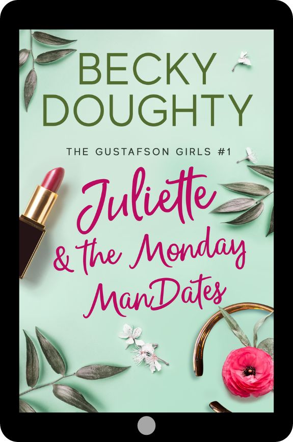 Juliette & the Monday ManDates: Gustafson Girls Book 1 (Ebook)