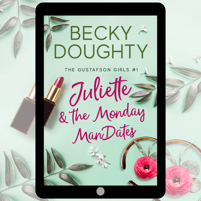 Juliette & the Monday ManDates: Gustafson Girls Book 1 (Ebook)