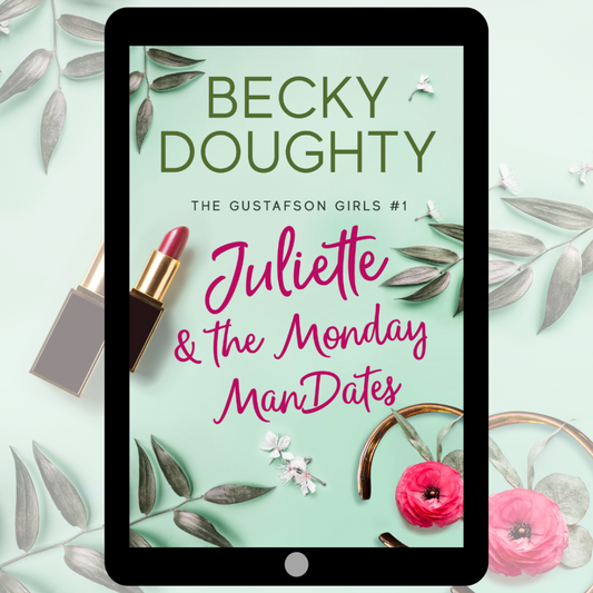 Juliette & the Monday ManDates: Gustafson Girls Book 1 (Ebook)